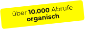 über 10.000 Abrufeorganisch