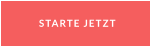 STARTE JETZT
