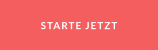 STARTE JETZT